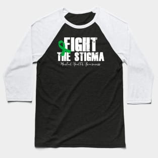 Fight The Stigma Green Ribbon Mental Health Baseball T-Shirt